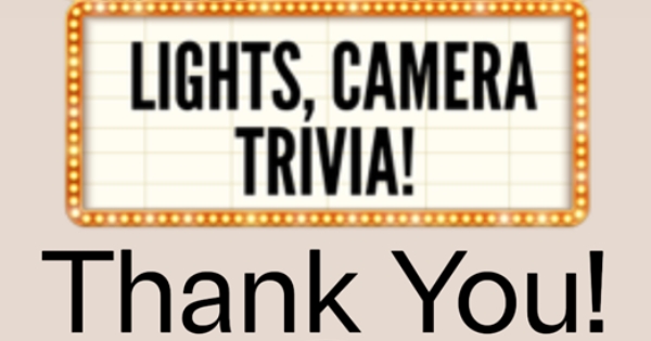 THANK YOU  Trivia donors, volunteers, and supporters!