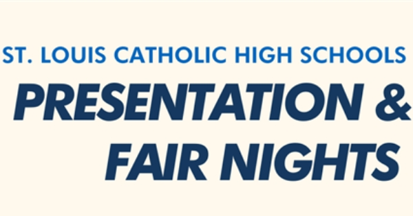 St. Louis Catholic High School Presentation and Fair Nights 